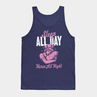 Sleep All Day Nurse All Night - Night Shift Nurse Tank Top